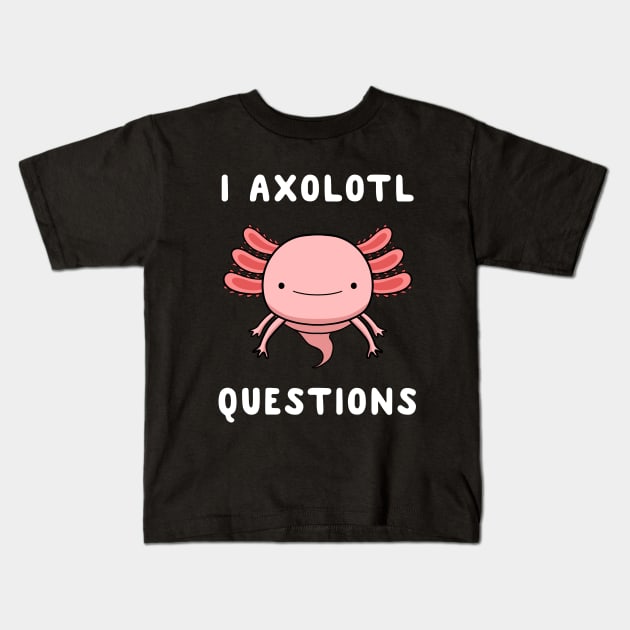 I Axolotl Questions Kids T-Shirt by fizzyllama